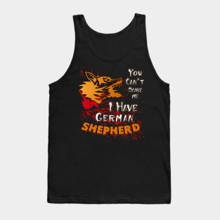 You cant scare me i have german shepherd Tank Top